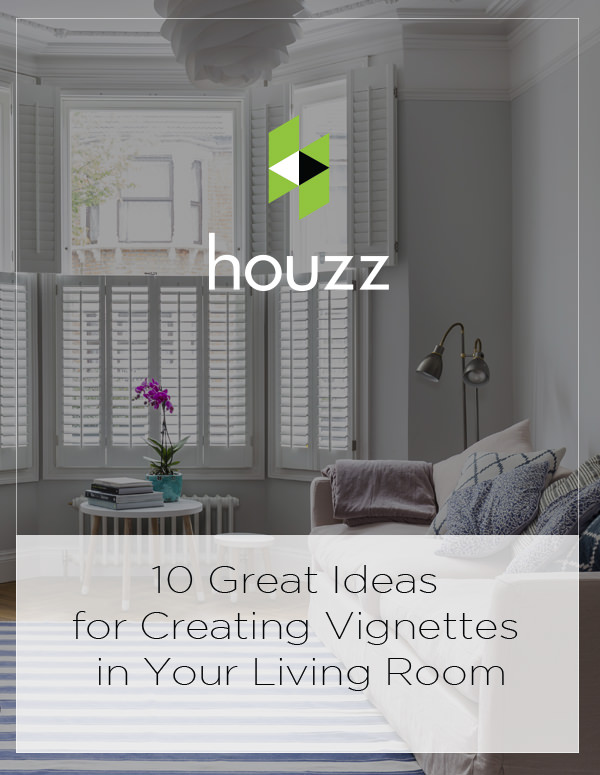 Houzz Feature: 10 Great Ideas for Creating Vignettes in Your Living Room