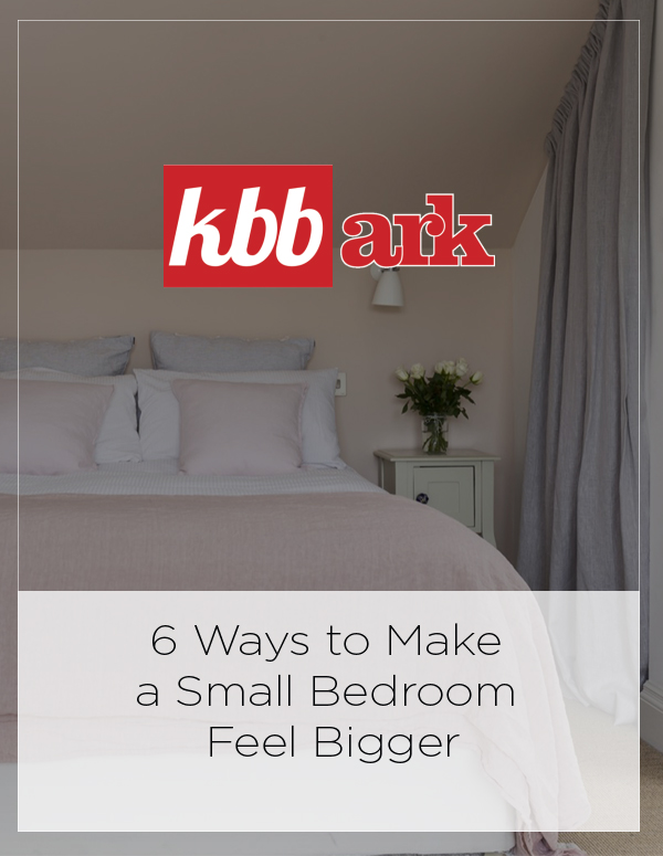 KBBArk: 6 Ways to Make a Small Bedroom Feel Bigger