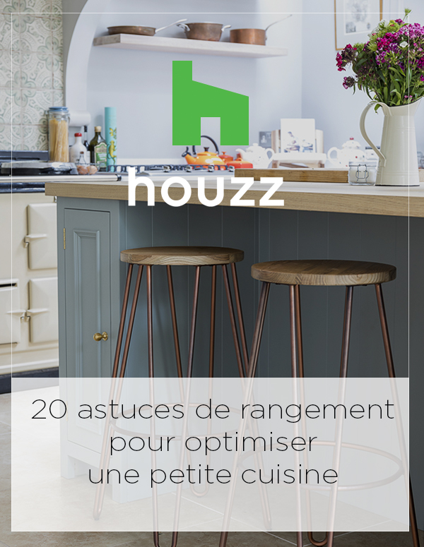 Houzz Feature: 20 Astuces de Rangement Pour Optimiser une Petite Cuisine