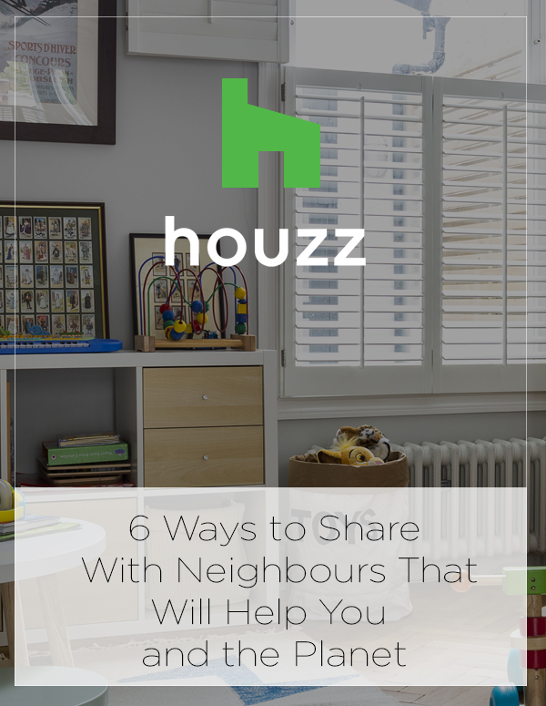 Houzz Feature: 6 Ways to Share With Neighbours That Will Help You and the Planet